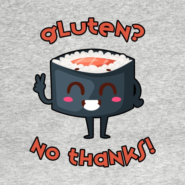 Sushi T-Shirt: Gluten? No Thanks! by loltshirts